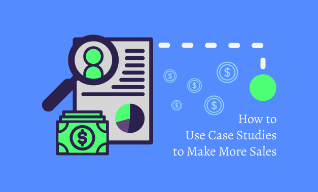 Featured image for the post How to Use Case Studies to Make More Sales