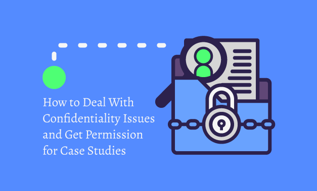 Featured image for the article titled "How to Deal With Confidentiality Issues and Get Permission for Case Studies"