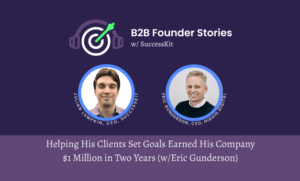 Featured image for the blog post titled Helping His Clients Set Goals Earned His Company $1 Million in Two Years (w/Eric Gunderson)