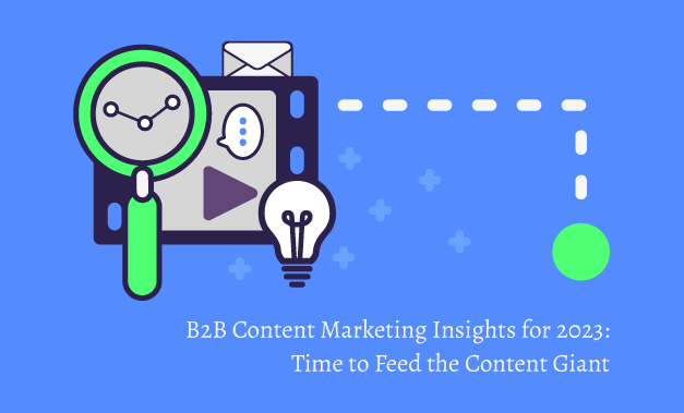 Featured image for the article titled "B2B Content Marketing Insights for 2023: Time to Feed the Content Giant"