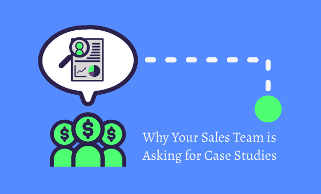 Featured image for the post "Why Your Sales Team is Asking for Case Studies"