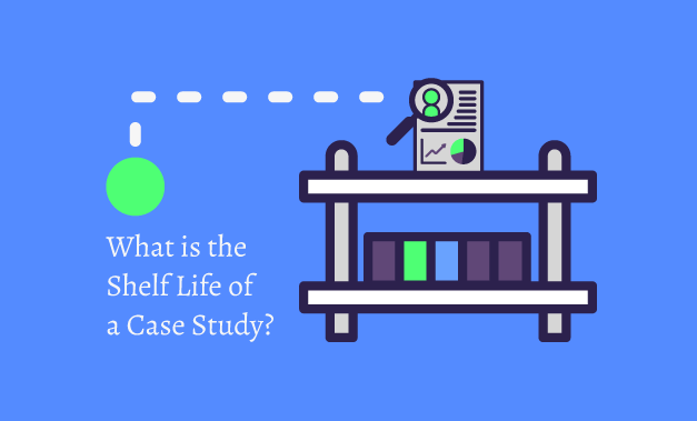 Featured image for the blog post titled "What is the Shelf Life of a Case Study?"