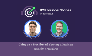 Featured image for the post titled "Going on a Trip Abroad, Starting a Business (w/Luke Komiskey) [PODCAST]"